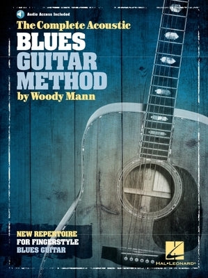 The Complete Acoustic Blues Guitar Method Book/Online Audio by Mann, Woody