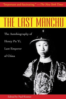 The Last Manchu: The Autobiography of Henry Pu Yi, Last Emperor of China by Yi, Henry Pu