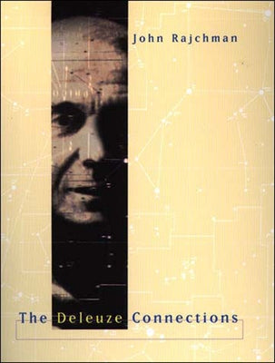The Deleuze Connections by Rajchman, John