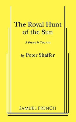 The Royal Hunt of the Sun by Shaffer, Peter