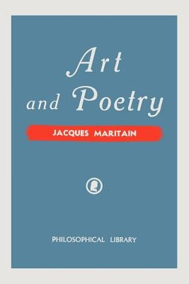 Art and Poetry by Maritain, Jacques