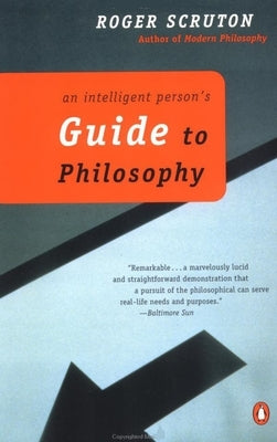 An Intelligent Person's Guide to Philosophy by Scruton, Roger