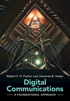 Digital Communications: A Foundational Approach by Fischer, Robert F. H.
