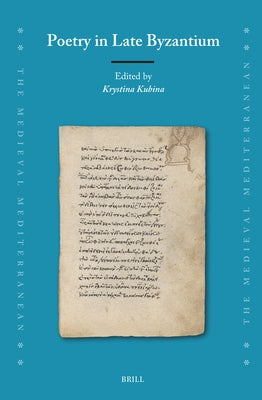 Poetry in Late Byzantium by Kubina, Krystina