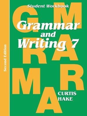 Grammar & Writing Student Workbook Grade 7 2nd Edition by Hake, Stephen