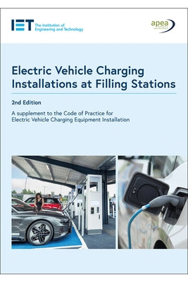 Guide to Electric Vehicle Charging Installations at Filling Stations by The Institution of Engineering and Techn