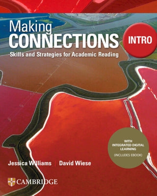 Making Connections Intro Student's Book with Integrated Digital Learning: Skills and Strategies for Academic Reading by Williams, Jessica