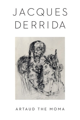 Artaud the Moma by Derrida, Jacques