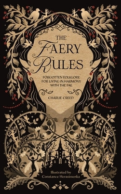 The Faery Rules: How to Live in Harmony with the Fae by Creed, Charlie