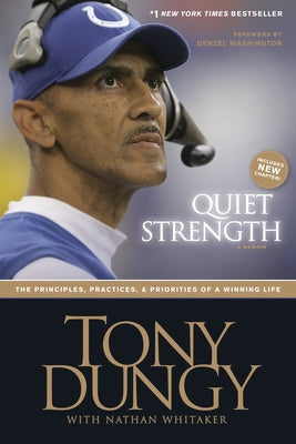 Quiet Strength: The Principles, Practices, & Priorities of a Winning Life by Dungy, Tony