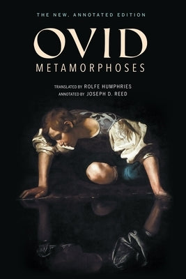 Metamorphoses: The New, Annotated Edition by Ovid