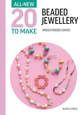 All-New Twenty to Make: Beaded Jewellery by Rhodes-Davies, Imogen