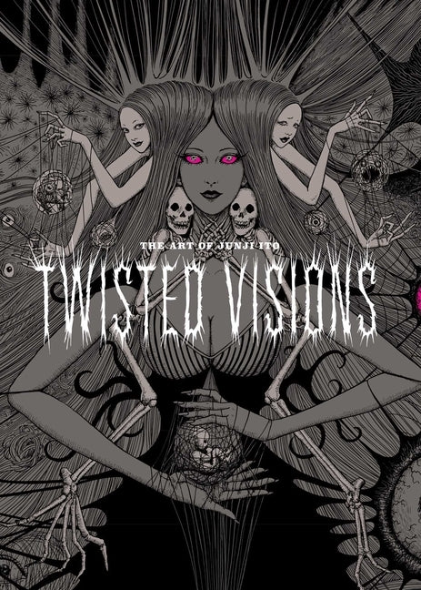 The Art of Junji Ito: Twisted Visions by Ito, Junji