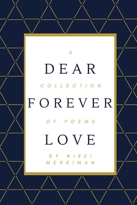 Dear Forever Love: A Collection of Poems by Merriman, Nikki