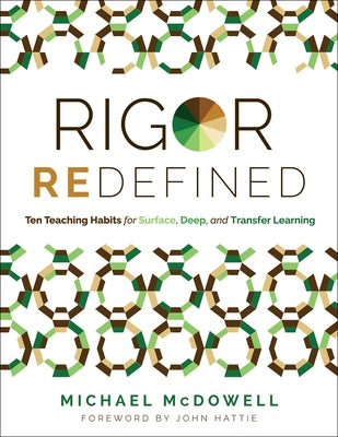 Rigor Redefined: Ten Teaching Habits for Surface, Deep, and Transfer Learning (Enables Students to Take Ownership of Their Learning Pro by McDowell, Michael