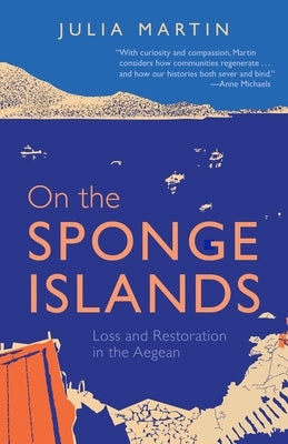 On the Sponge Islands: Loss and Restoration in the Aegean by Martin, Julia