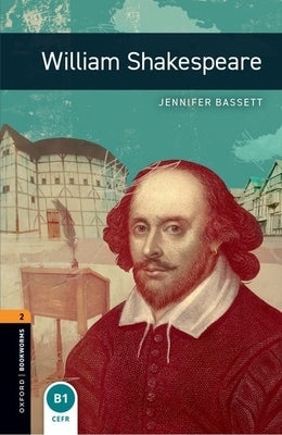 Oxford Bookworms Library: William Shakespeare: Level 2: 700-Word Vocabulary by Bassett, Jennifer