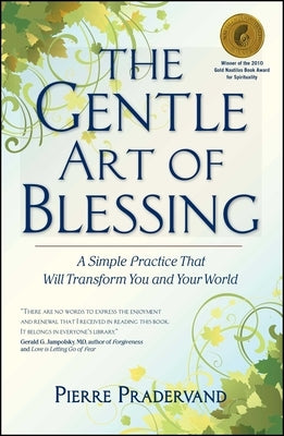 The Gentle Art of Blessing: A Simple Practice That Will Transform You and Your World by Pradervand, Pierre