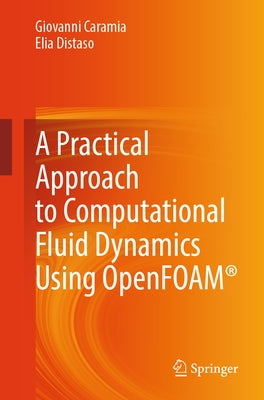 A Practical Approach to Computational Fluid Dynamics Using Openfoam(r) by Caramia, Giovanni