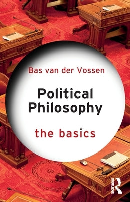 Political Philosophy: The Basics by Van Der Vossen, Bas