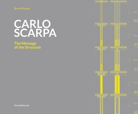 Carlo Scarpa: The Message of the Structure by Scarpa, Carlo