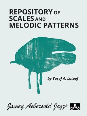 Repository of Scales and Melodic Patterns: Spiral-Bound Book by LaTeef, Yusef A.