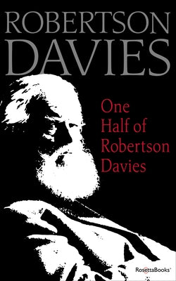 One Half of Robertson Davies by Davies, Robertson