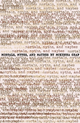 Mortals, Myths and Maybes: an archive of adolescence (#2) by Graf, McKenna