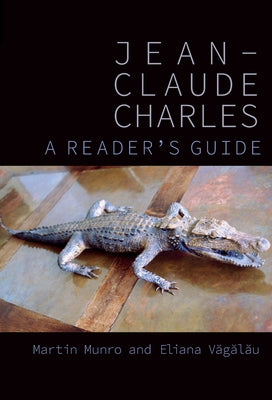 Jean-Claude Charles: A Reader's Guide by Munro, Martin