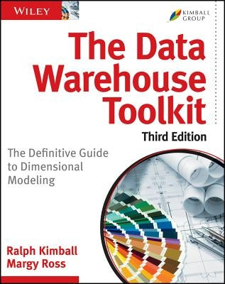 The Data Warehouse Toolkit: The Definitive Guide to Dimensional Modeling by Kimball, Ralph