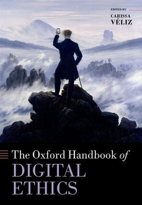 Oxford Handbook of Digital Ethics by V&#233;liz, Carissa