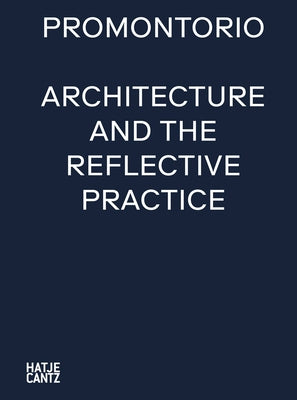 Promontorio: Architecture and the Reflective Practice by Rupnik, Ivan