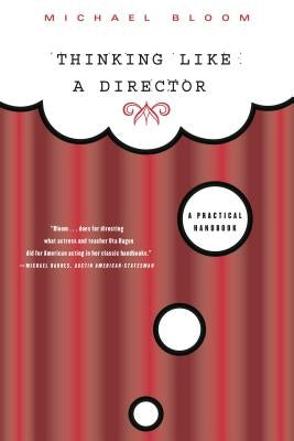 Thinking Like a Director: A Practical Handbook by Bloom, Michael