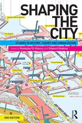 Shaping the City: Studies in History, Theory and Urban Design by El-Khoury, Rodolphe