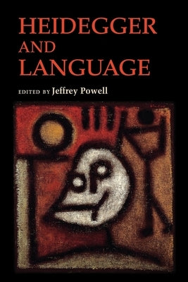 Heidegger and Language by Powell, Jeffrey
