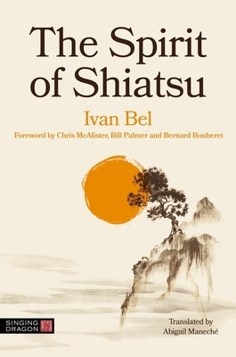 The Spirit of Shiatsu by Bel, Ivan