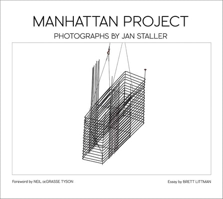 Manhattan Project: Photographs by Jan Staller by Staller, Jan
