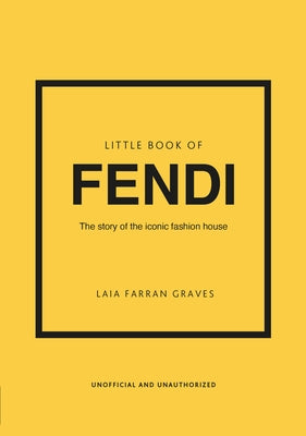 Little Book of Fendi: The Story of the Iconic Fashion Brand by Graves, Laia Farran