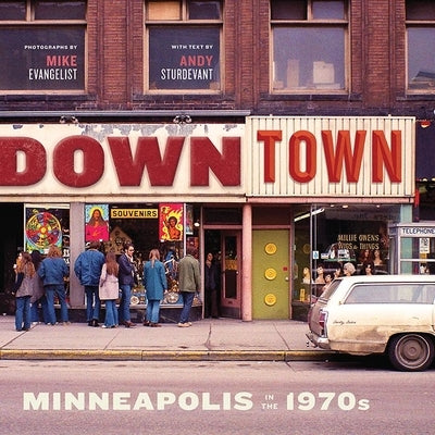 Downtown: Minneapolis in the 1970s by Evangelist, Mike