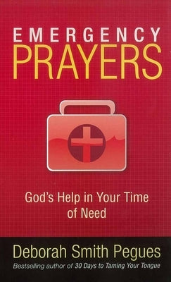 Emergency Prayers: God's Help in Your Time of Need by Pegues, Deborah Smith