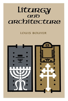 Liturgy and Architecture by Bouyer, Louis