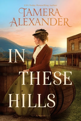 In These Hills: A 1900s Southern Historical Romance about a Suffragette on the Run by Alexander, Tamera