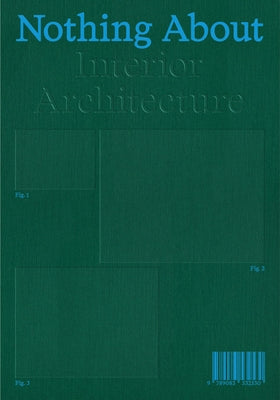 Nothing about Interior Architecture by Contreras, Javier Fernandez