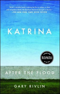 Katrina: After the Flood by Rivlin, Gary