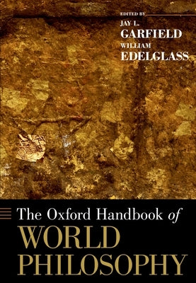 The Oxford Handbook of World Philosophy by Garfield, Jay L.