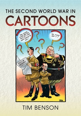 The Second World War in Cartoons by Benson, Timothy S.