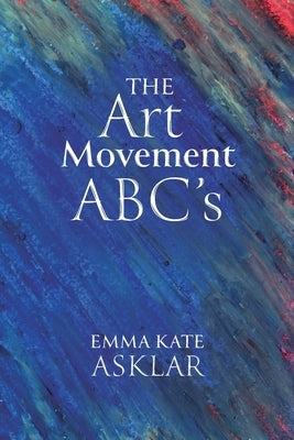The Art Movement ABC's by Asklar, Emma Kate