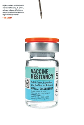 Vaccine Hesitancy: Public Trust, Expertise, and the War on Science by Goldenberg, Maya