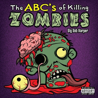 The ABC's of Killing Zombies by Harper, Big Bob