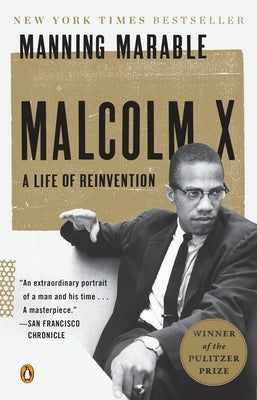 Malcolm X: A Life of Reinvention (Pulitzer Prize Winner) by Marable, Manning